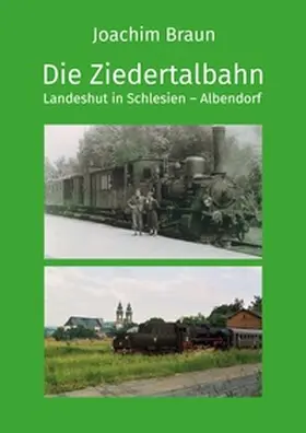 Braun |  Die Ziedertalbahn Landeshut in Schlesien-Albendorf | Buch |  Sack Fachmedien
