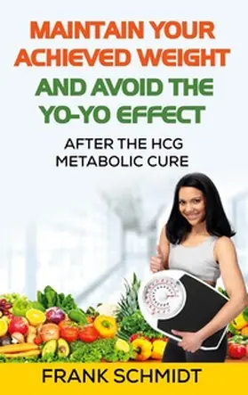 Schmidt |  Maintain your Achieved Weight - and Avoid the Yo-Yo Effect | Buch |  Sack Fachmedien