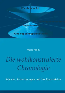 Arndt |  Die wohlkonstruierte Chronologie | eBook | Sack Fachmedien