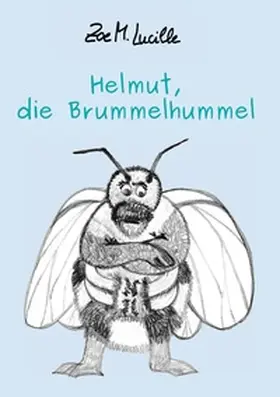 Lucille |  Helmut, die Brummelhummel | Buch |  Sack Fachmedien