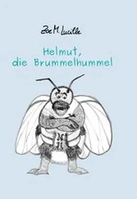 Lucille |  Helmut, die Brummelhummel | eBook | Sack Fachmedien