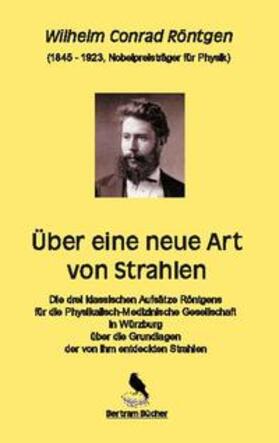 Röntgen / Bertram | Über eine neue Art von Strahlen | Buch | 978-3-7526-2578-3 | sack.de