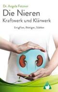 Fetzner |  Die Nieren - Kraftwerk und Klärwerk | Buch |  Sack Fachmedien
