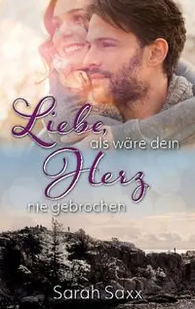 Saxx |  Liebe, als wäre dein Herz nie gebrochen | Buch |  Sack Fachmedien