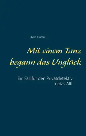 Harm |  Mit einem Tanz begann das Unglück | eBook | Sack Fachmedien