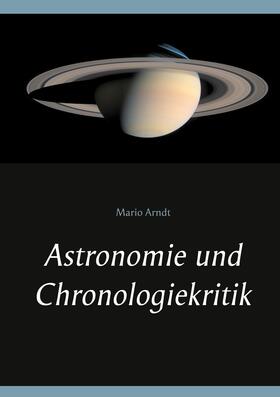 Arndt | Astronomie und Chronologiekritik | E-Book | sack.de