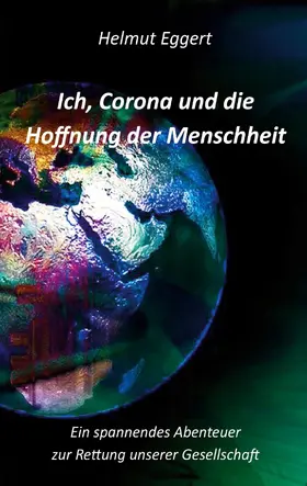 Eggert |  Ich, Corona und die Hoffnung der Menschheit | eBook | Sack Fachmedien