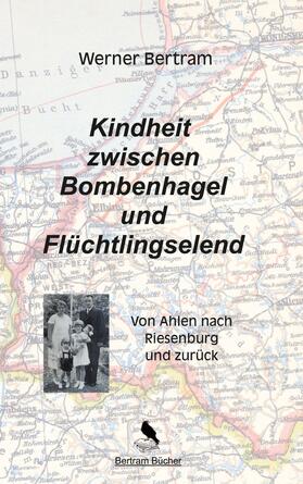 Bertram | Kindheit zwischen Bombenhagel und Flüchtlingselend | E-Book | sack.de