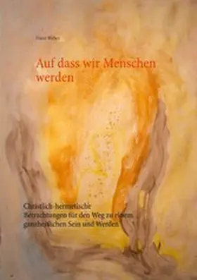 Weber |  Auf dass wir Menschen werden | eBook | Sack Fachmedien