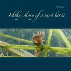 Sagner |  Ichthy, diary of a newt larva | eBook | Sack Fachmedien
