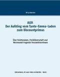 Schneider |  ALDI - Der Aufstieg vom Tante-Emma-Laden zum Discountprimus | Buch |  Sack Fachmedien