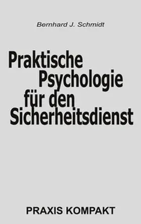 Schmidt |  Praktische Psychologie für den Sicherheitsdienst | Buch |  Sack Fachmedien