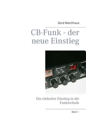 Weichhaus |  CB-Funk - der neue Einstieg | Buch |  Sack Fachmedien