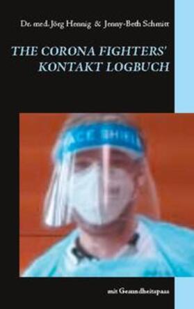 Hennig / Schmitt | The Corona Fighter´s Kontakt Logbuch | Buch | 978-3-7526-6228-3 | sack.de