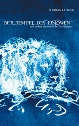 Leitgeb |  Der Tempel des Eislöwen | eBook | Sack Fachmedien