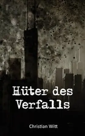 Witt |  Hüter des Verfalls | eBook | Sack Fachmedien