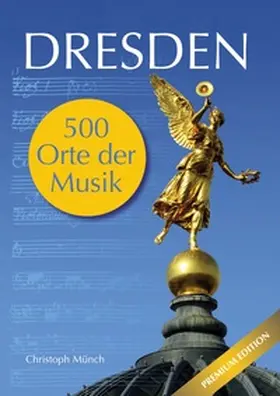Münch |  Dresden - 500 Orte der Musik | Buch |  Sack Fachmedien