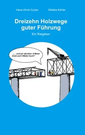 Cyriax / Köhler |  Dreizehn Holzwege guter Führung | Buch |  Sack Fachmedien