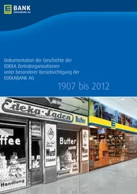 Hamburg / Martens / Lindner |  Dokumentation der Geschichte der EDEKA Zentralorganisationen unter besonderer Berücksichtigung der EDEKABANK AG 1907 bis 2012 | Buch |  Sack Fachmedien