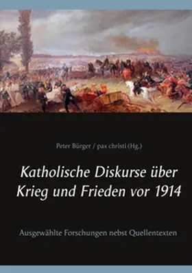 Bürger |  Katholische Diskurse über Krieg und Frieden vor 1914 | Buch |  Sack Fachmedien