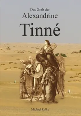 Rolke |  Das Grab der Alexandrine Tinné | Buch |  Sack Fachmedien