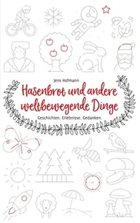 Hofmann |  Hasenbrot und andere weltbewegende Dinge | Buch |  Sack Fachmedien