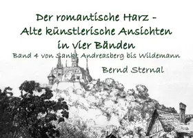 Sternal |  Der romantische Harz - Alte künstlerische Ansichten in vier Bänden | eBook | Sack Fachmedien