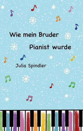 Spindler | Wie mein Bruder Pianist wurde | E-Book | sack.de