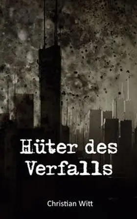 Witt |  Hüter des Verfalls | Buch |  Sack Fachmedien