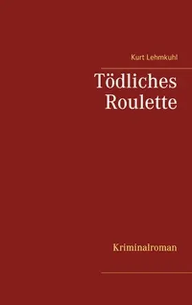 Lehmkuhl |  Tödliches Roulette | Buch |  Sack Fachmedien