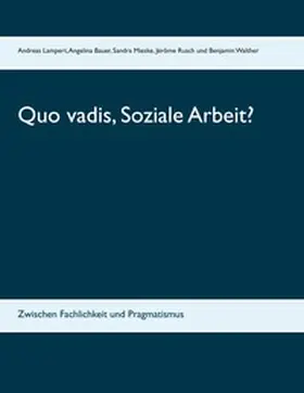 Bauer / Lampert / Mieske |  Quo vadis, Soziale Arbeit? | Buch |  Sack Fachmedien
