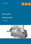 Binder |  Dipl. Ing. (FH) Papierschneiden | Buch |  Sack Fachmedien