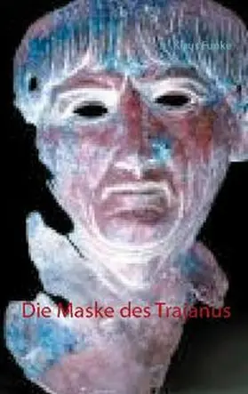 Funke |  Die Maske des Trajanus | Buch |  Sack Fachmedien