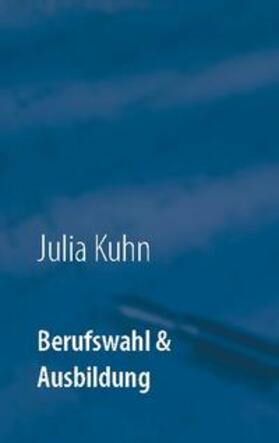 Kuhn | Berufswahl & Ausbildung | Buch | 978-3-7526-9054-5 | sack.de
