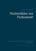 Schmidt |  Nichtwähler ins Parlament! | Buch |  Sack Fachmedien