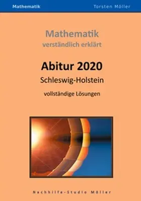 Möller |  Abitur 2020, Schleswig-Holstein, Mathematik, verständlich erklärt | Buch |  Sack Fachmedien