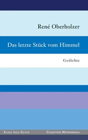 Oberholzer |  Das letzte Stück vom Himmel | Buch |  Sack Fachmedien