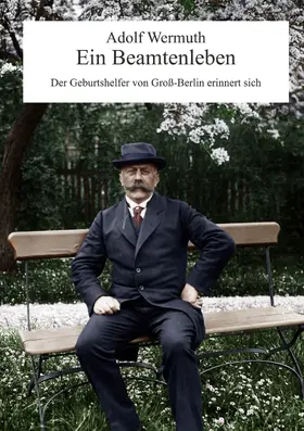Wermuth / Kowarsch |  Ein Beamtenleben | eBook | Sack Fachmedien