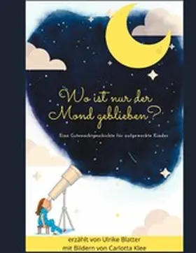 Blatter |  Wo ist nur der Mond geblieben? | eBook | Sack Fachmedien