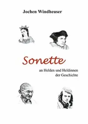 Windheuser |  Sonette an Heldinnen und Helden der Geschichte | eBook | Sack Fachmedien