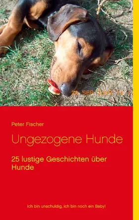 Fischer |  Ungezogene Hunde | eBook | Sack Fachmedien