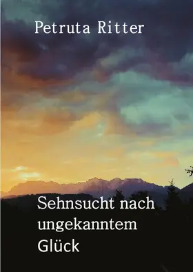 Ritter |  Sehnsucht nach ungekanntem Glück | eBook | Sack Fachmedien