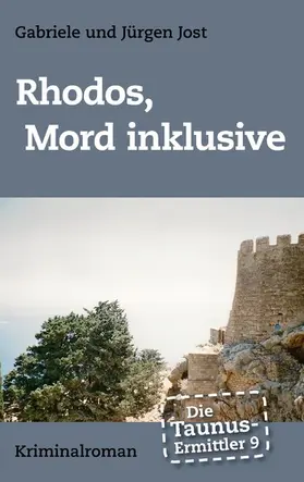 Jost |  Die Taunus-Ermittler Band 9 - Rhodos, Mord inklusive | eBook | Sack Fachmedien