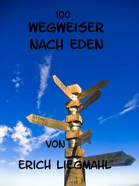 Liegmahl |  100 Wegweiser nach Eden | eBook | Sack Fachmedien