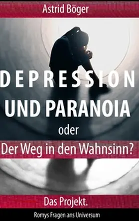 Böger |  Depression und Paranoia oder der Weg in den Wahnsinn? Das Projekt. | Buch |  Sack Fachmedien
