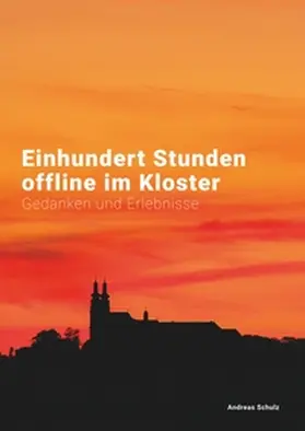 Schulz |  Einhundert Stunden offline im Kloster | Buch |  Sack Fachmedien