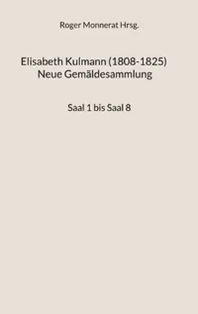 Monnerat |  Elisabeth Kulmann (1008-1825) Neue Gemäldesammlung | Buch |  Sack Fachmedien