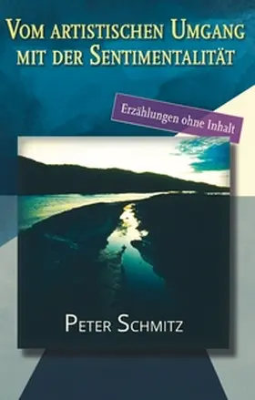 Schmitz |  Vom artistischen Umgang mit der Sentimentalität | Buch |  Sack Fachmedien