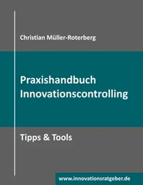 Müller-Roterberg |  Praxishandbuch Innovationscontrolling | Buch |  Sack Fachmedien