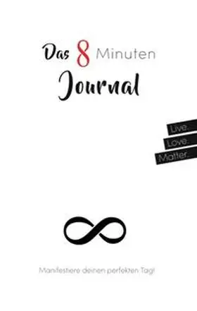 Zeuner |  Das 8 Minuten Journal - Manifestiere deinen perfekten Tag! | Buch |  Sack Fachmedien